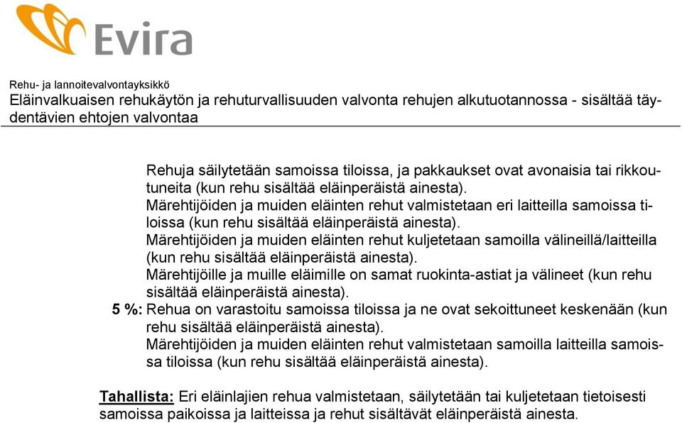 Märehtijöiden ja muiden eläinten rehut kuljetetaan samoilla välineillä/laitteilla (kun rehu sisältää eläinperäistä ainesta).