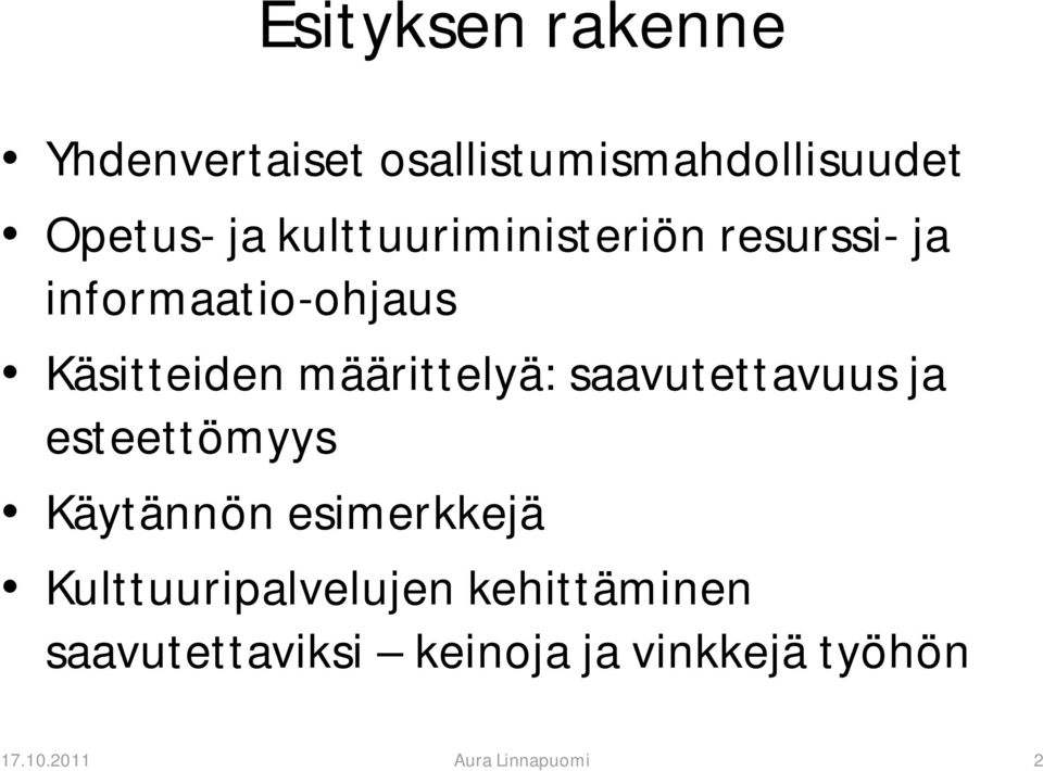 määrittelyä: saavutettavuus ja esteettömyys Käytännön esimerkkejä