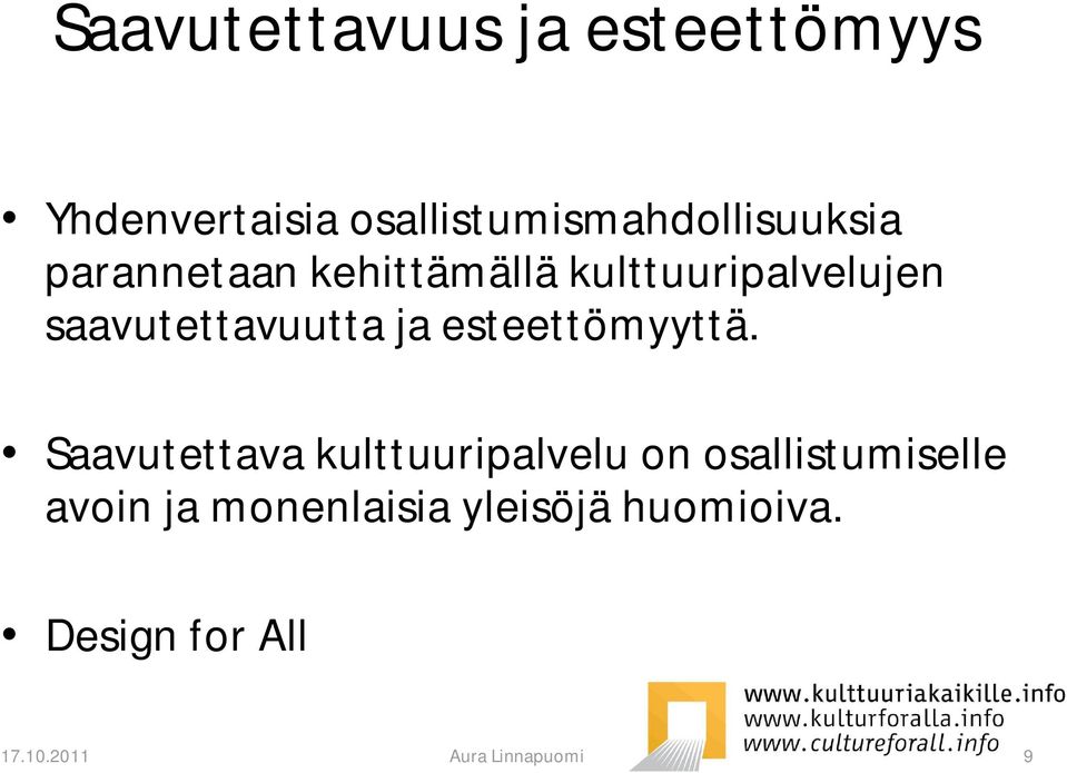 saavutettavuutta ja esteettömyyttä.