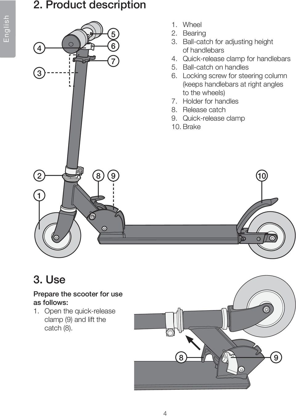 Locking screw for steering column (keeps handlebars at right angles to the wheels) 7. Holder for handles 8.