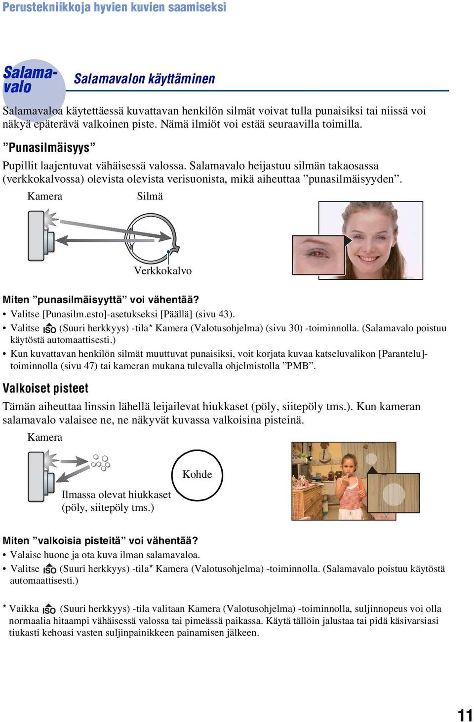 Salamavalo heijastuu silmän takaosassa (verkkokalvossa) olevista olevista verisuonista, mikä aiheuttaa punasilmäisyyden.