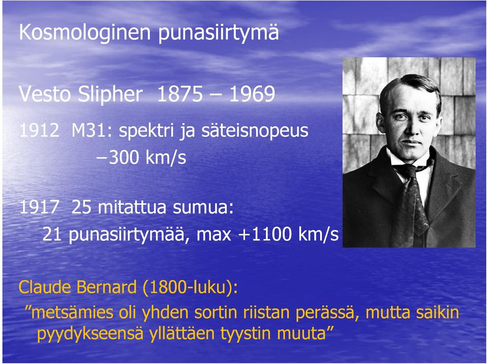 max +1100 km/s Claude Bernard (1800-luku): metsämies oli yhden