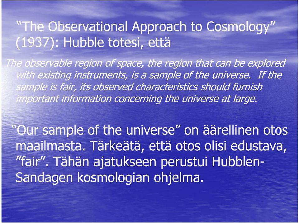 If the sample is fair, its observed characteristics should furnish important information concerning the universe at