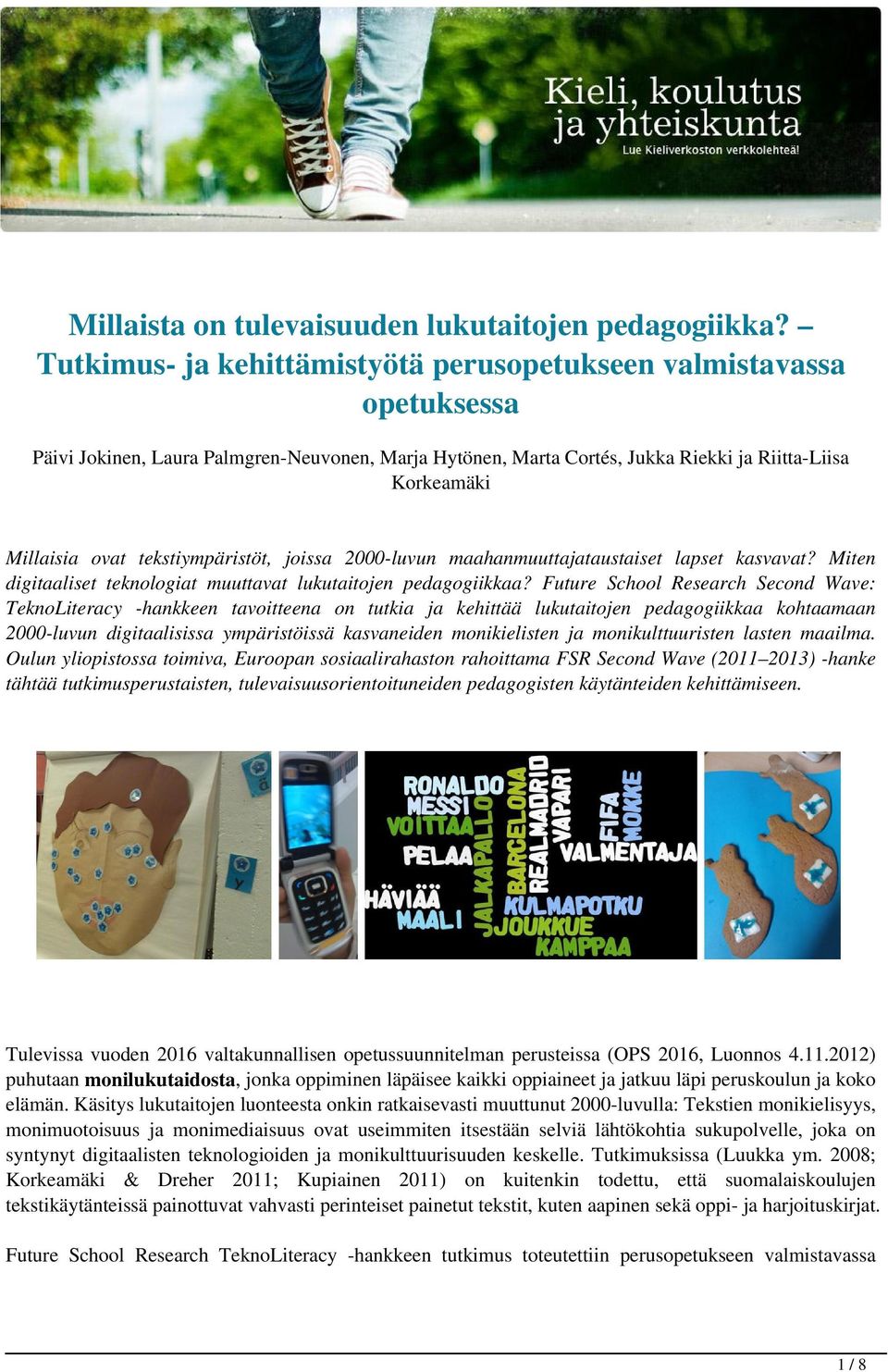 tekstiympäristöt, joissa 2000-luvun maahanmuuttajataustaiset lapset kasvavat? Miten digitaaliset teknologiat muuttavat lukutaitojen pedagogiikkaa?