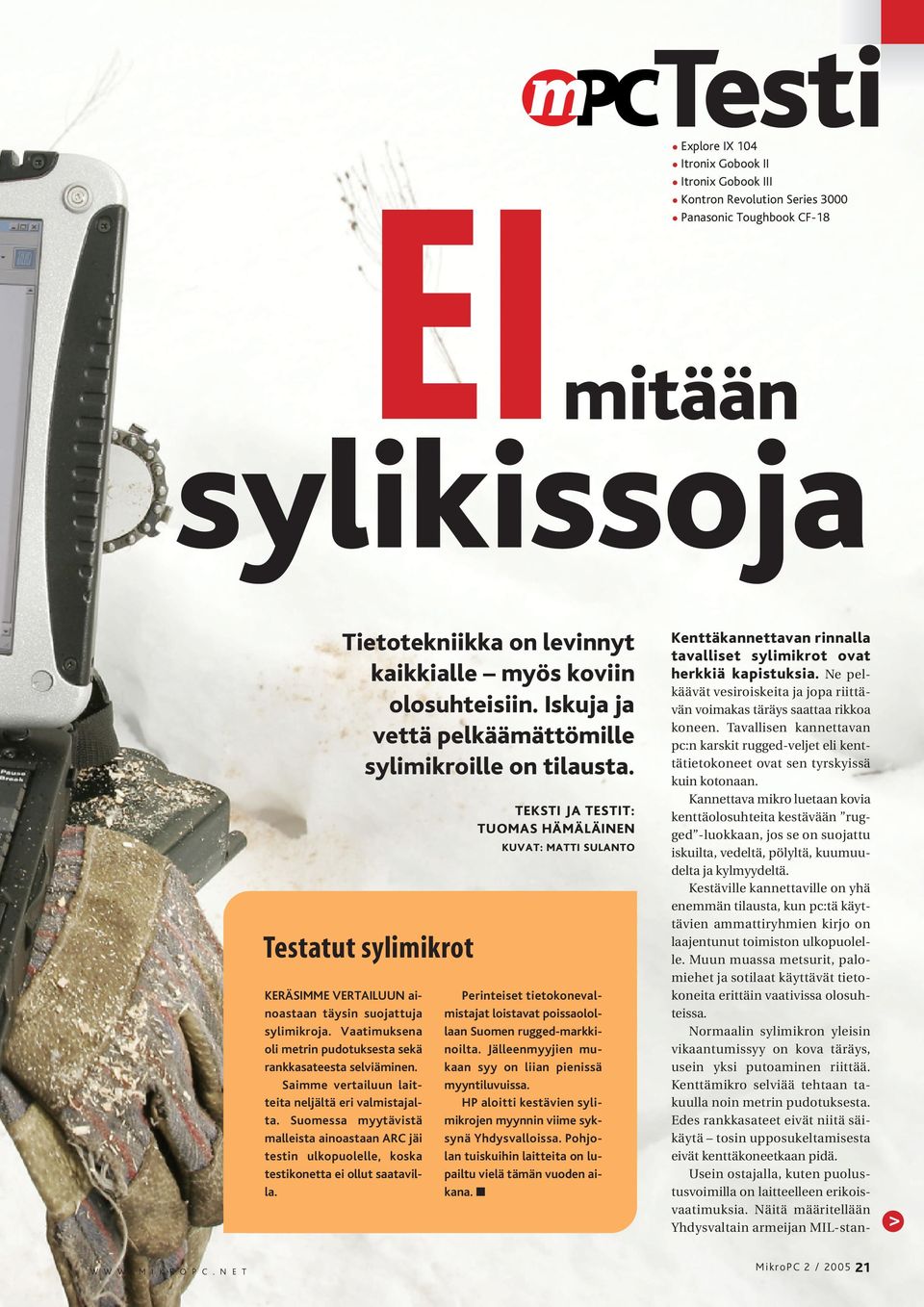 TEKSTI JA TESTIT: TUOMAS HÄMÄLÄINEN KUVAT: MATTI SULANTO Testatut sylimikrot KERÄSIMME VERTAILUUN ainoastaan täysin suojattuja sylimikroja.