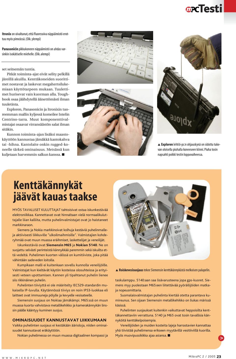 Toughbook osaa jäähdytellä äänettömästi ilman tuuletinta. Exploren, Panasonicin ja Itronixin tuoreemman mallin kyljessä komeilee Intelin Centrinotarra.