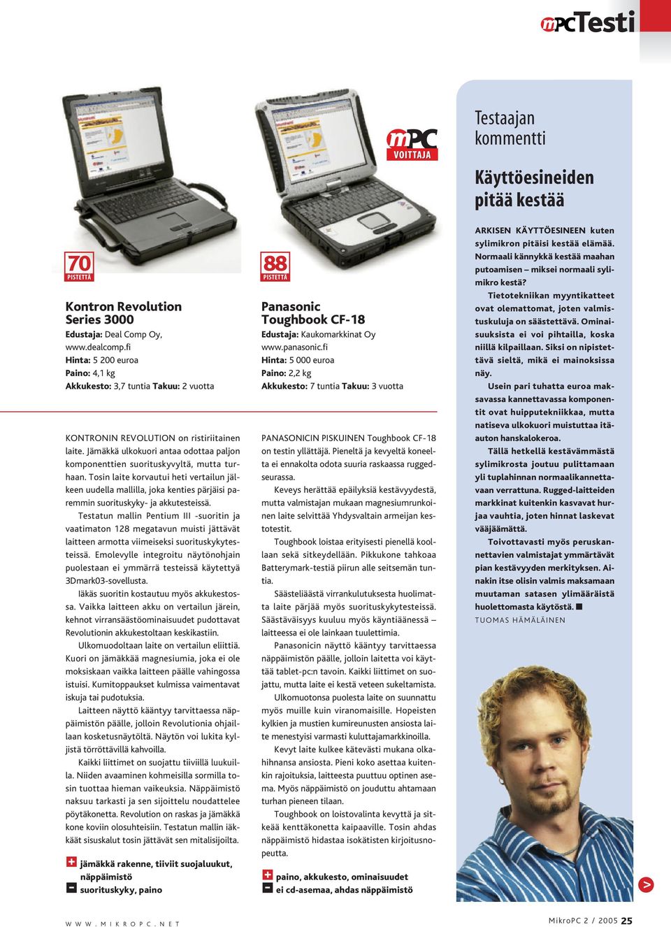 Jämäkkä ulkokuori antaa odottaa paljon komponenttien suorituskyvyltä, mutta turhaan.