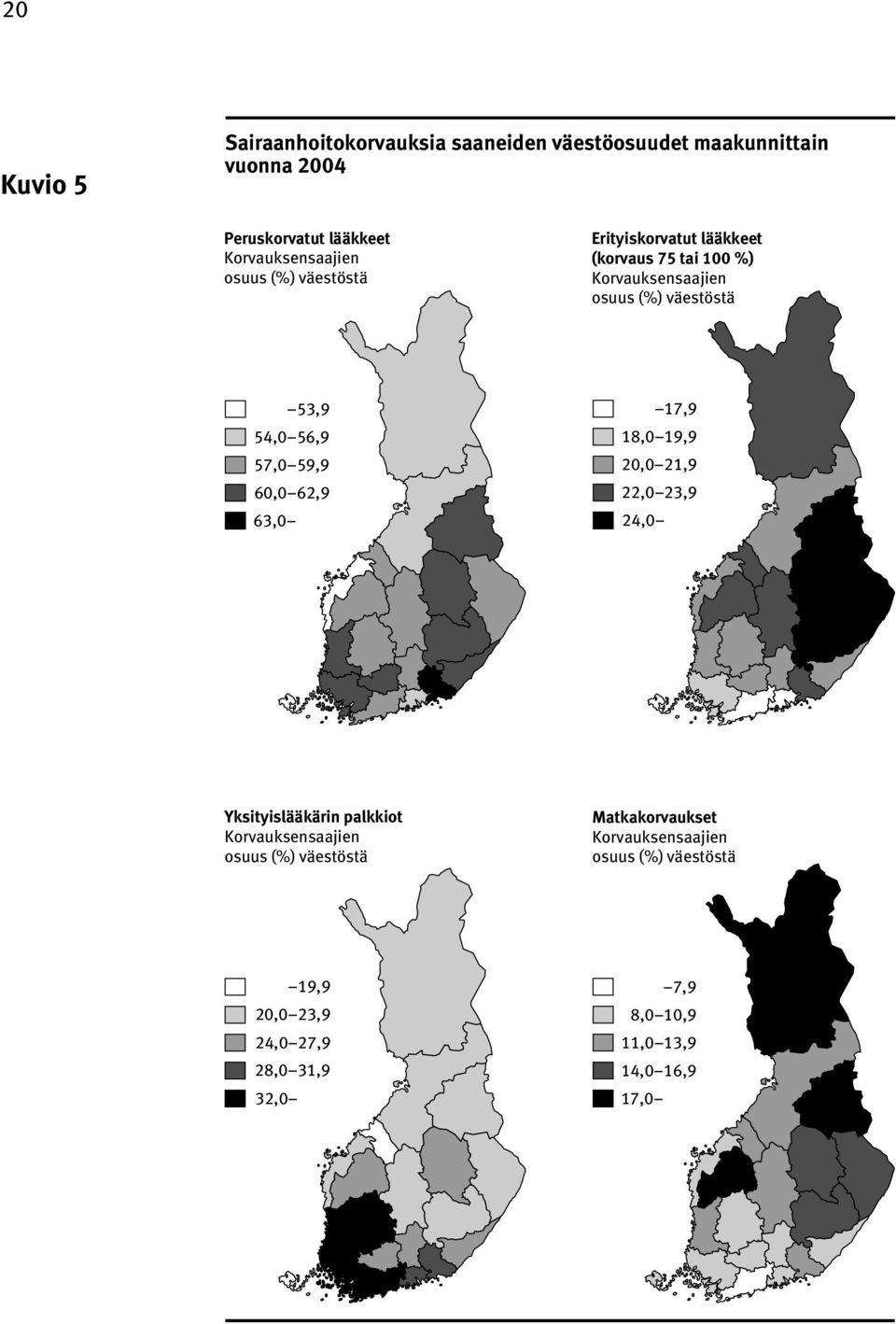 59,9 60,0 62,9 63,0 17,9 18,0 19,9 20,0 21,9 22,0 23,9 24,0 Yksityislääkärin palkkiot Korvauksensaajien osuus (%) väestöstä