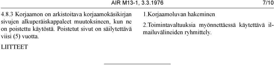 muutoksineen, kun ne on poistettu käytöstä.