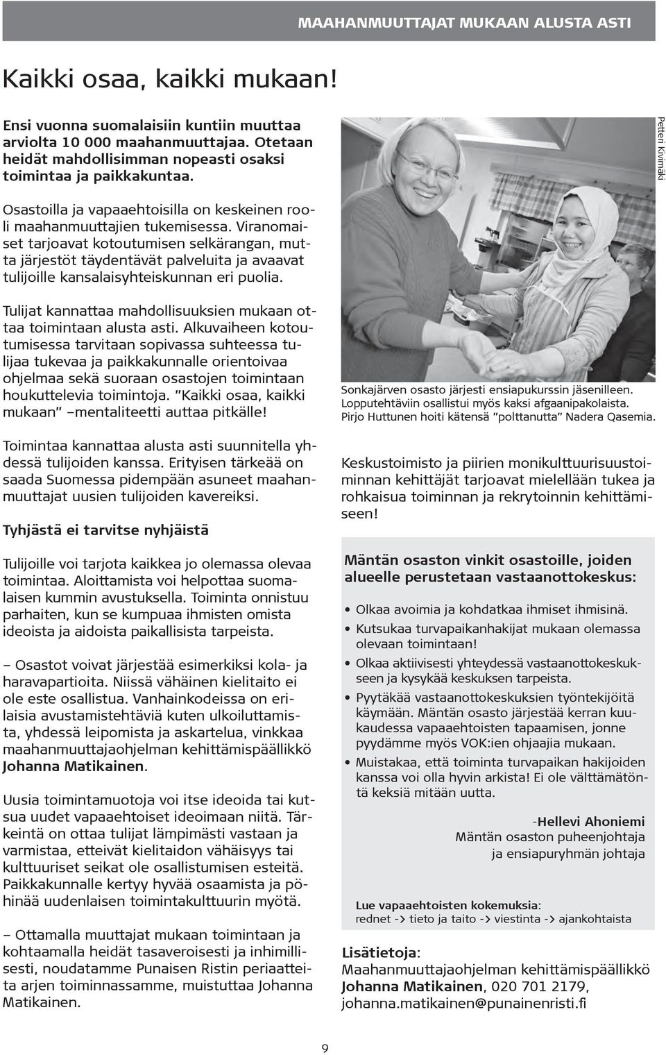 Viranomaiset tarjoavat kotoutumisen selkärangan, mutta järjestöt täydentävät palveluita ja avaavat tulijoille kansalaisyhteiskunnan eri puolia.