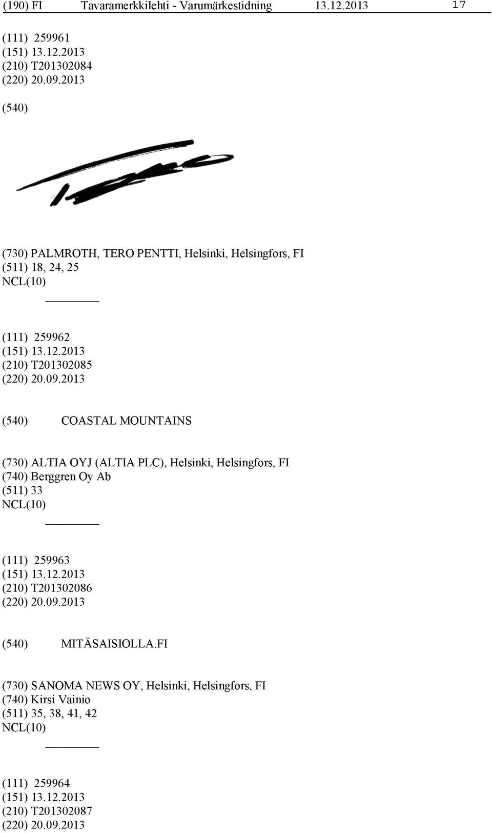 2013 COASTAL MOUNTAINS (730) ALTIA OYJ (ALTIA PLC), Helsinki, Helsingfors, FI (740) Berggren Oy Ab (511) 33 (111) 259963 (210)