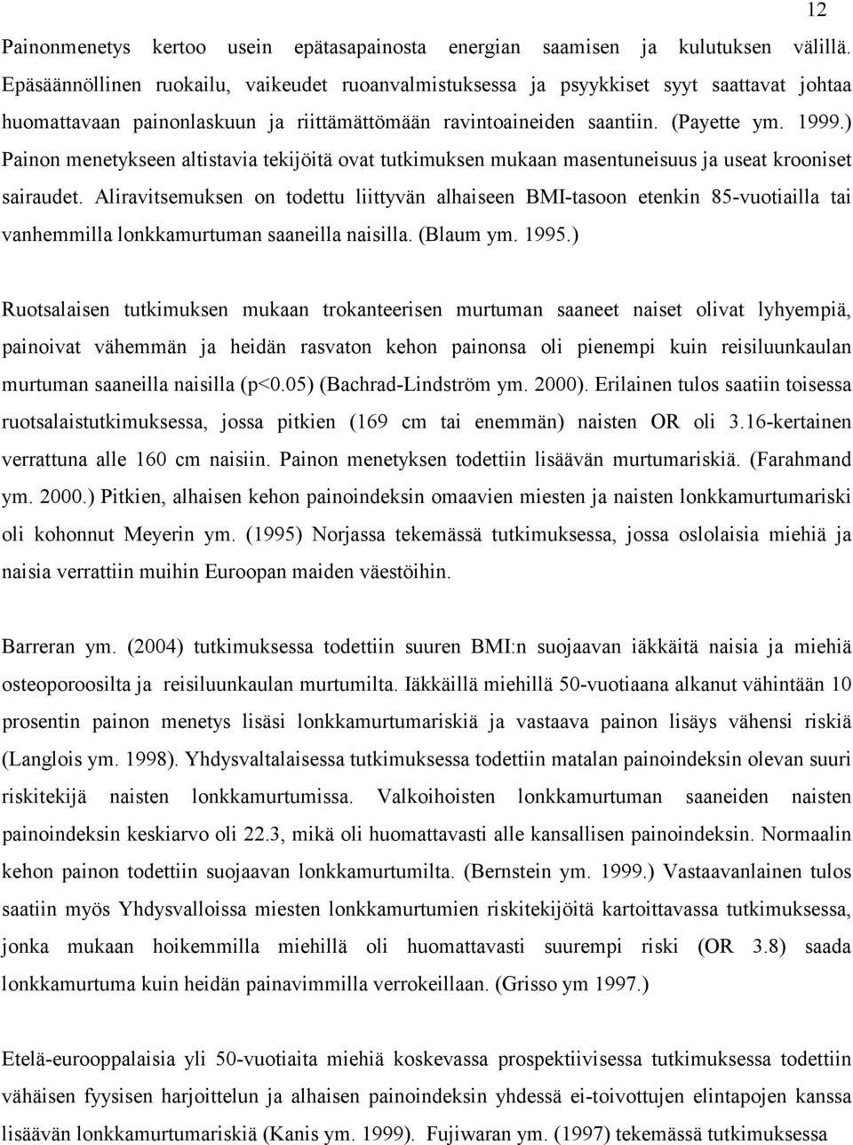 ) Painon menetykseen altistavia tekijöitä ovat tutkimuksen mukaan masentuneisuus ja useat krooniset sairaudet.