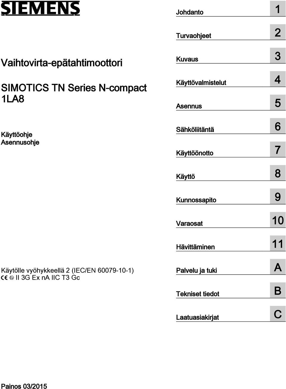 7 Käyttö 8 Kunnossapito 9 Varaosat 10 Hävittäminen 11 Käytölle vyöhykkeellä 2 (IEC/EN