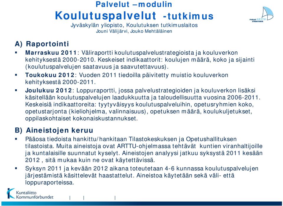 Toukokuu 2012: Vuoden 2011 tiedoilla päivitetty muistio kouluverkon kehityksestä 2000-2011.