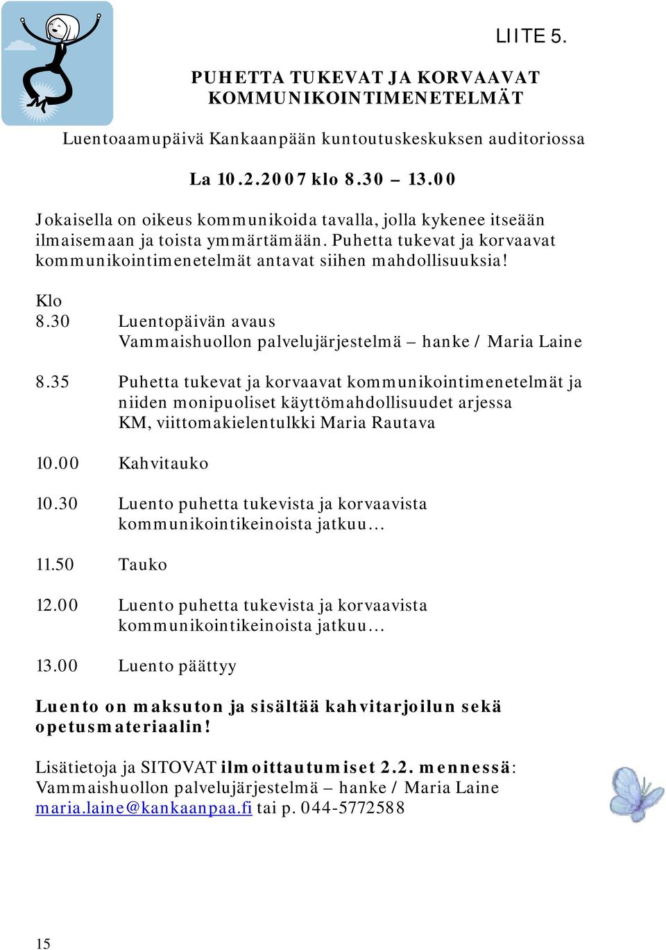 30 Luentopäivän avaus Vammaishuollon palvelujärjestelmä hanke / Maria Laine 8.