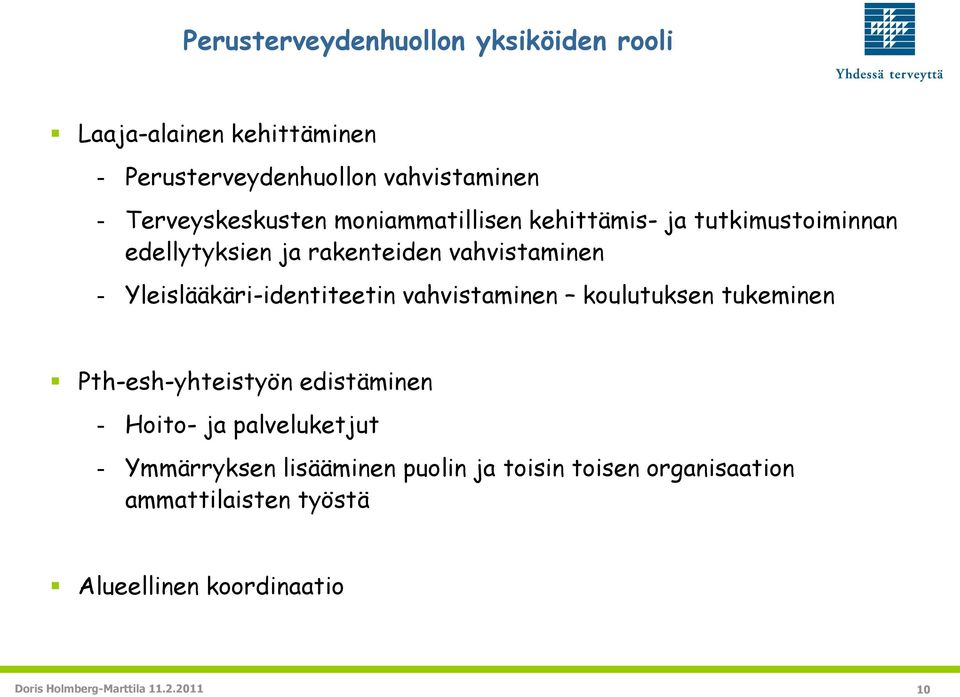 Yleislääkäri-identiteetin vahvistaminen koulutuksen tukeminen Pth-esh-yhteistyön edistäminen - Hoito- ja palveluketjut -
