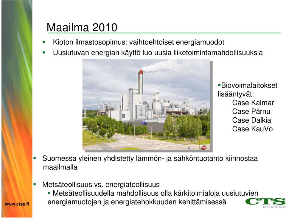 Suomessa yleinen yhdistetty lämmön- ja sähköntuotanto kiinnostaa maailmalla Metsäteollisuus vs.