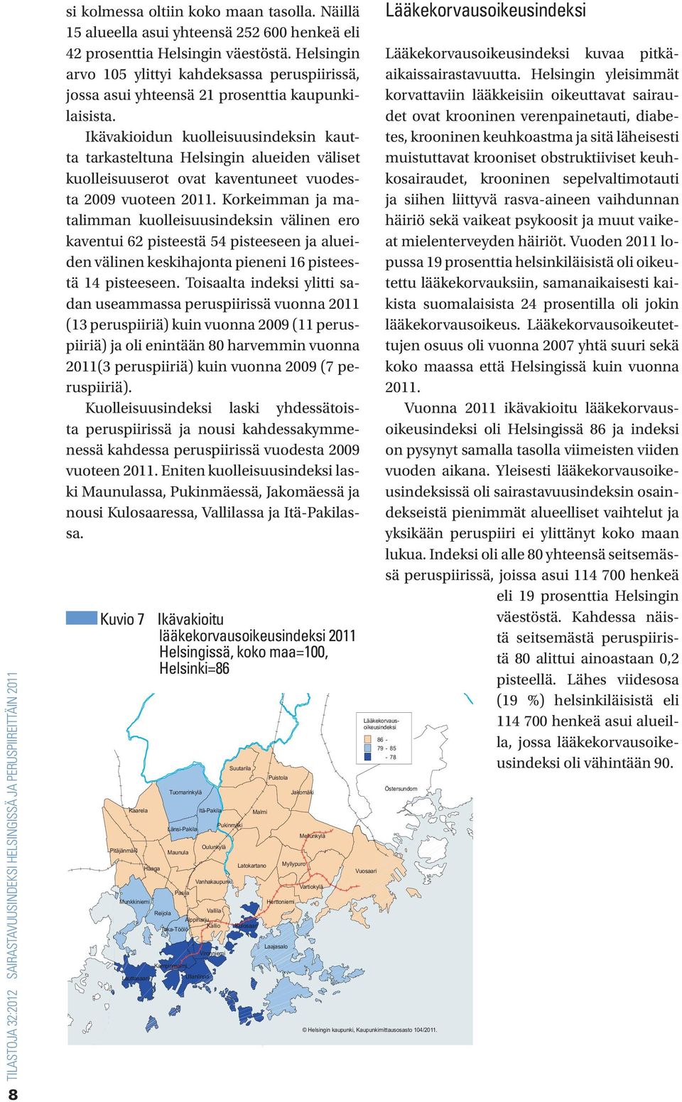 Ikävakioidun kuolleisuusindeksin kautta tarkasteltuna Helsingin alueiden väliset kuolleisuuserot ovat kaventuneet vuodesta 2009 vuoteen 2011.