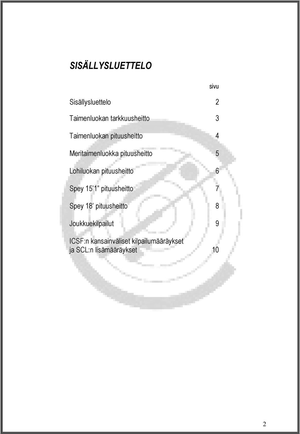 pituusheitto 6 Spey 15 1 pituusheitto 7 Spey 18 pituusheitto 8