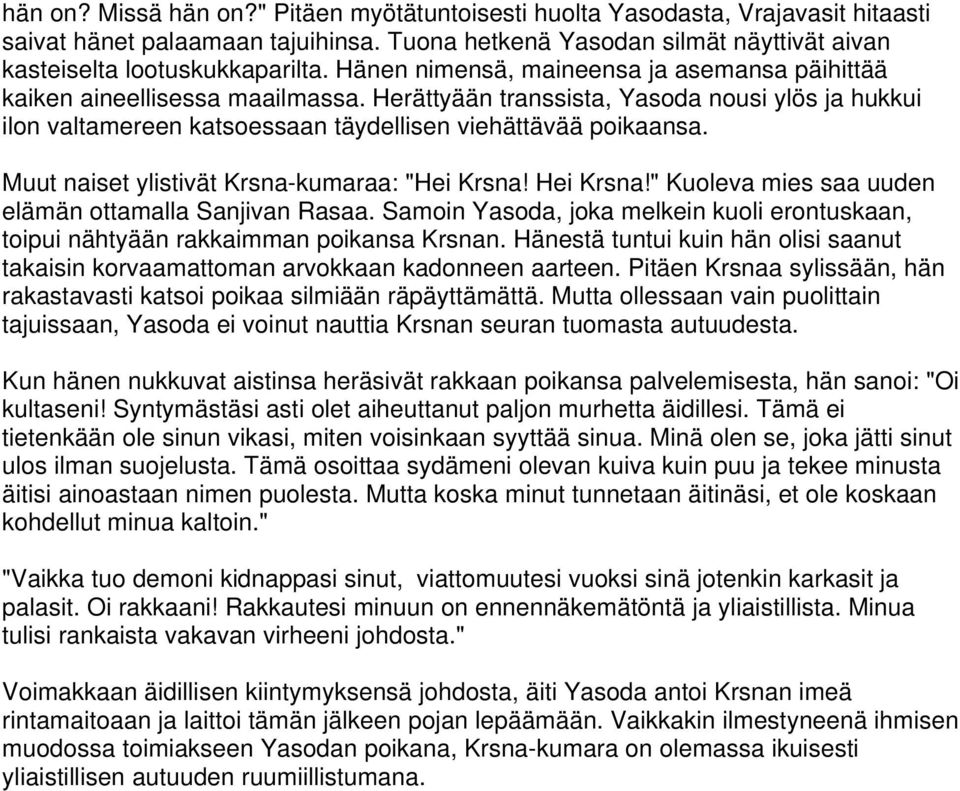 Muut naiset ylistivät Krsna-kumaraa: "Hei Krsna! Hei Krsna!" Kuoleva mies saa uuden elämän ottamalla Sanjivan Rasaa.
