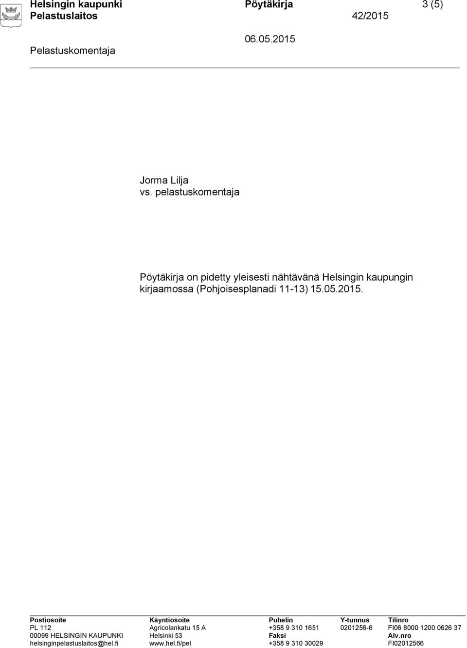 pelastuskomentaja Pöytäkirja on pidetty