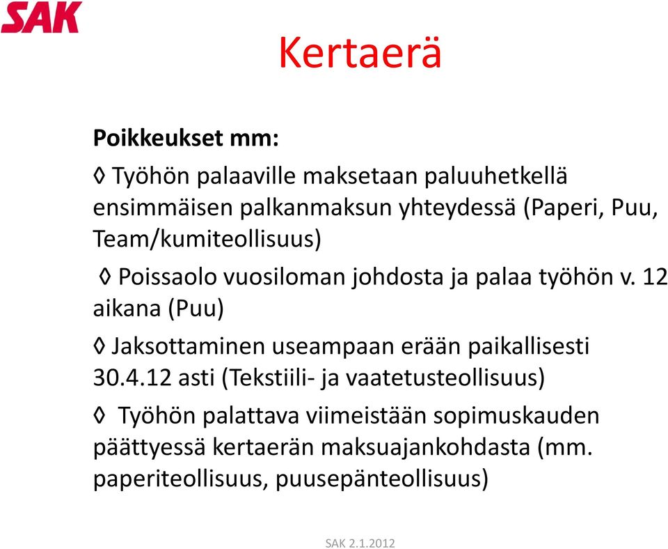 12 aikana (Puu) Jaksottaminen useampaan erään paikallisesti 30.4.