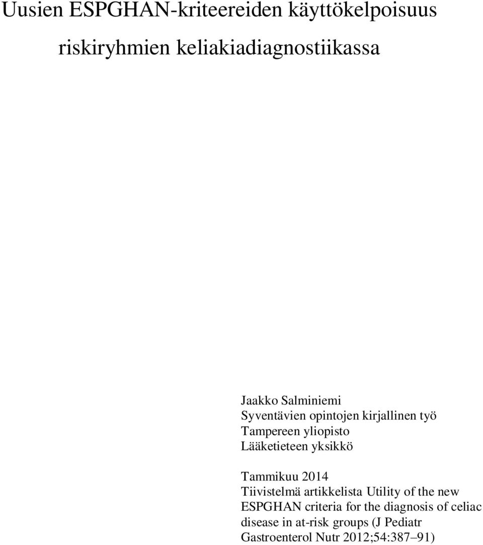 yksikkö Tammikuu 2014 Tiivistelmä artikkelista Utility of the new ESPGHAN criteria for