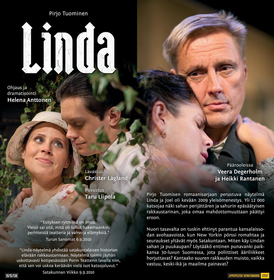Näytelmä toimii jäyhän uskottavasti kotipesässään Porin Teatterin lavalla niin, että sen voi uskoa keräävän vielä isot katsojaluvut. Satakunnan Viikko 9.