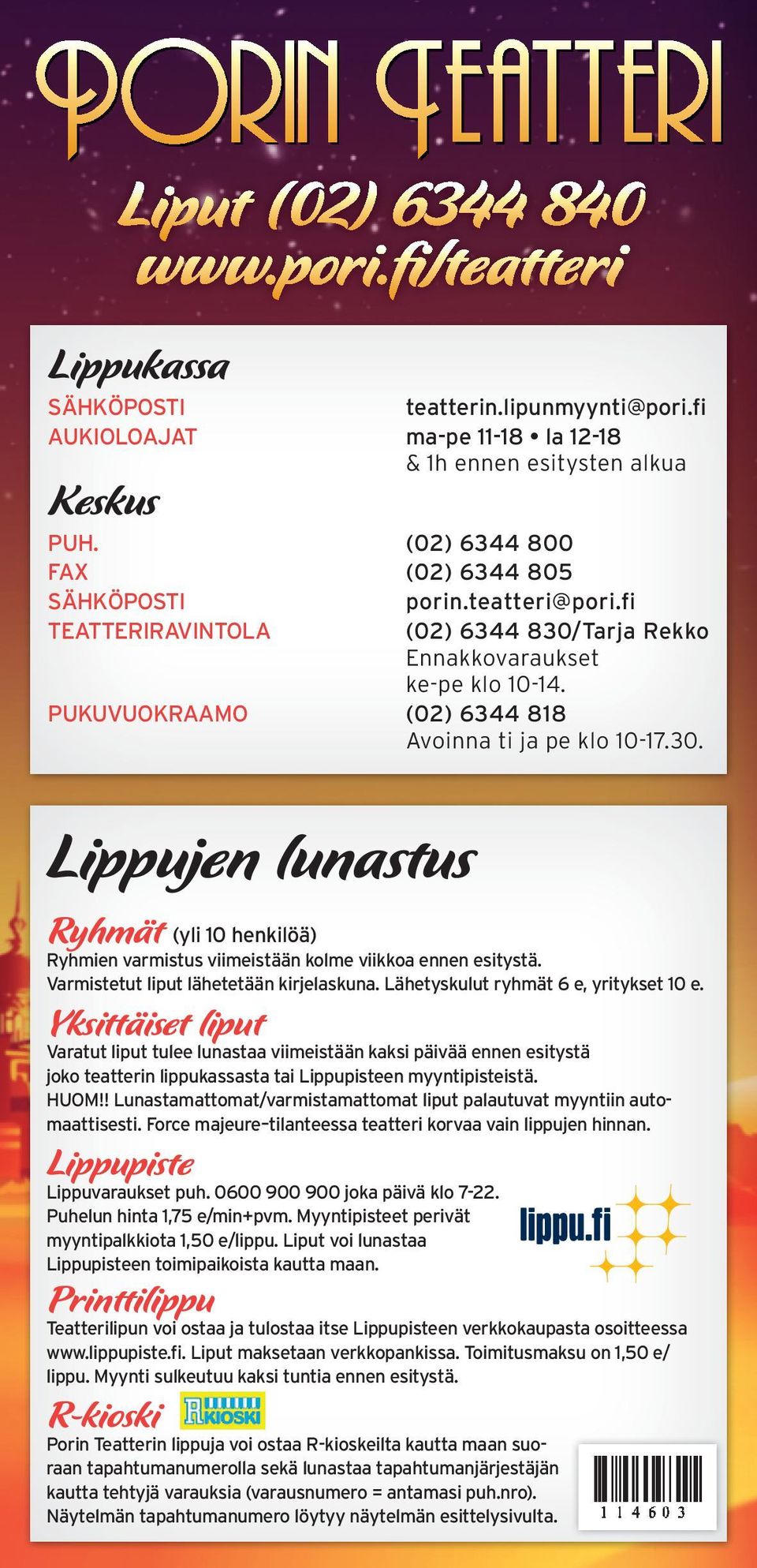 Varmistetut liput lähetetään kirjelaskuna. Lähetyskulut ryhmät 6 e, yritykset 10 e.