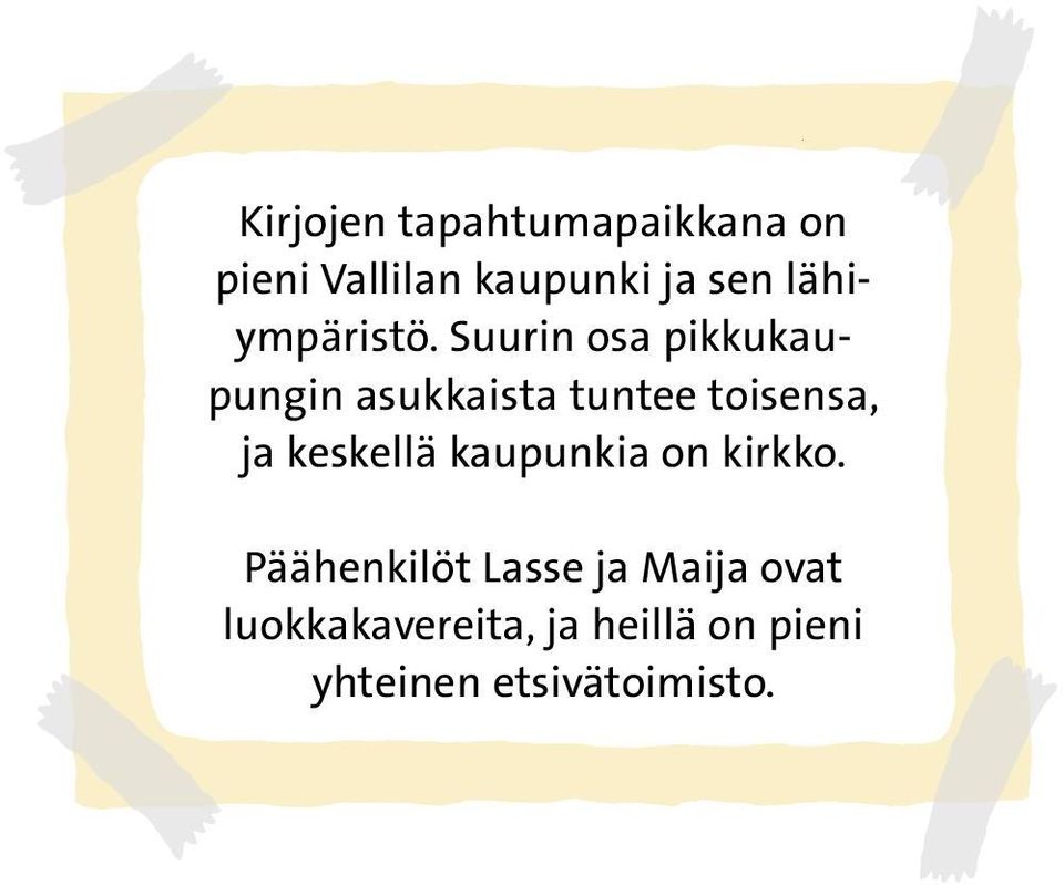 Suurin osa pikkukaupungin asukkaia tuntee toisensa, ja
