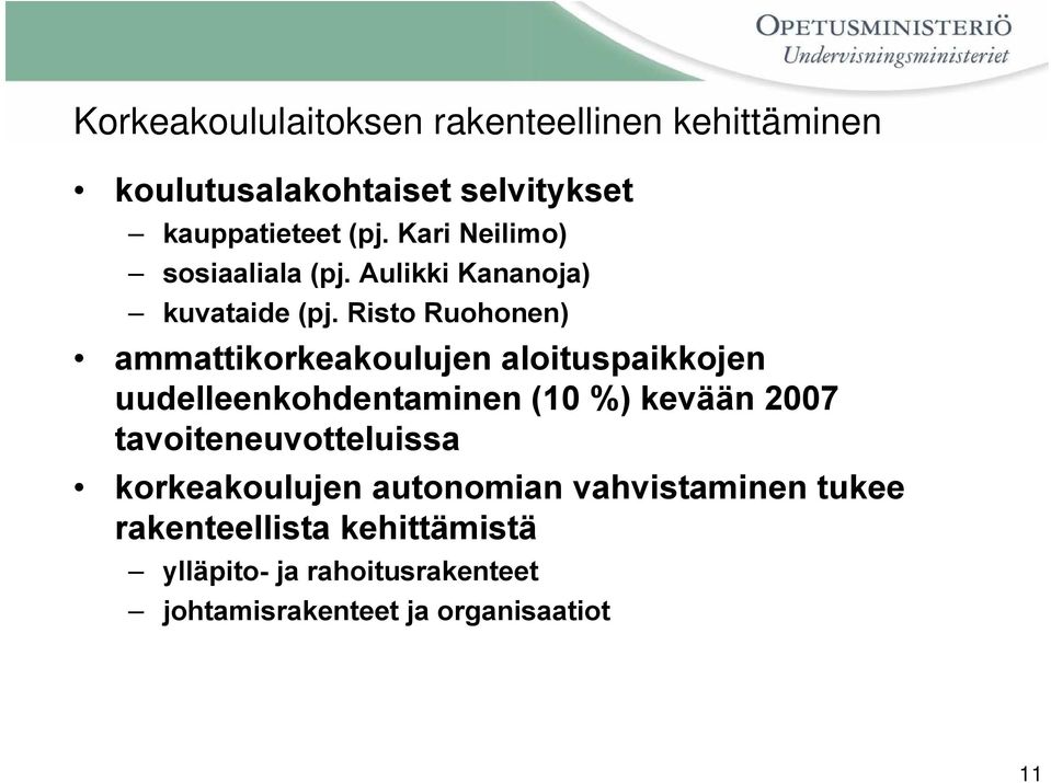 Risto Ruohonen) ammattikorkeakoulujen aloituspaikkojen uudelleenkohdentaminen (10 %) kevään 2007