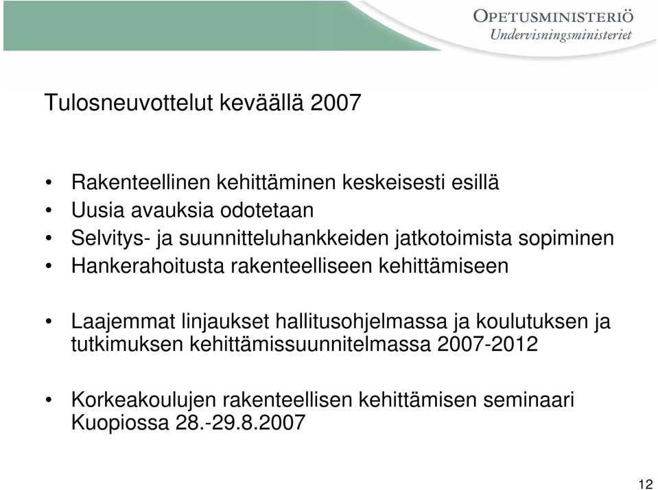 rakenteelliseen kehittämiseen Laajemmat linjaukset hallitusohjelmassa ja koulutuksen ja