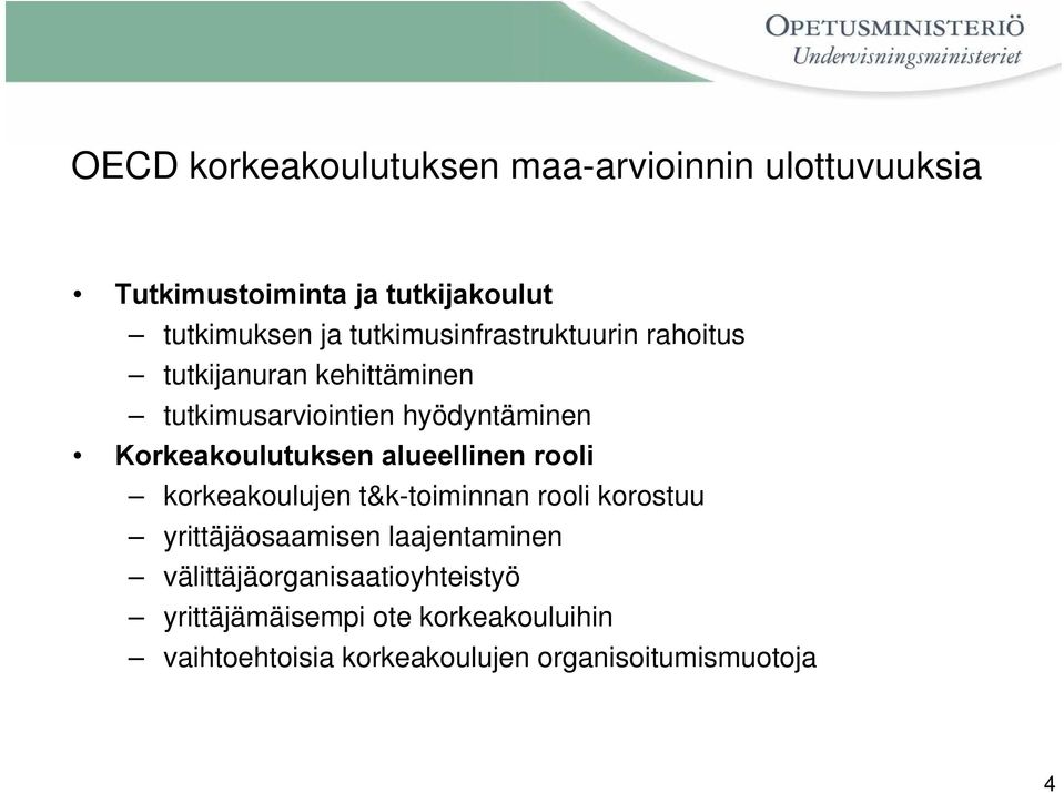 Korkeakoulutuksen alueellinen rooli korkeakoulujen t&k-toiminnan rooli korostuu yrittäjäosaamisen