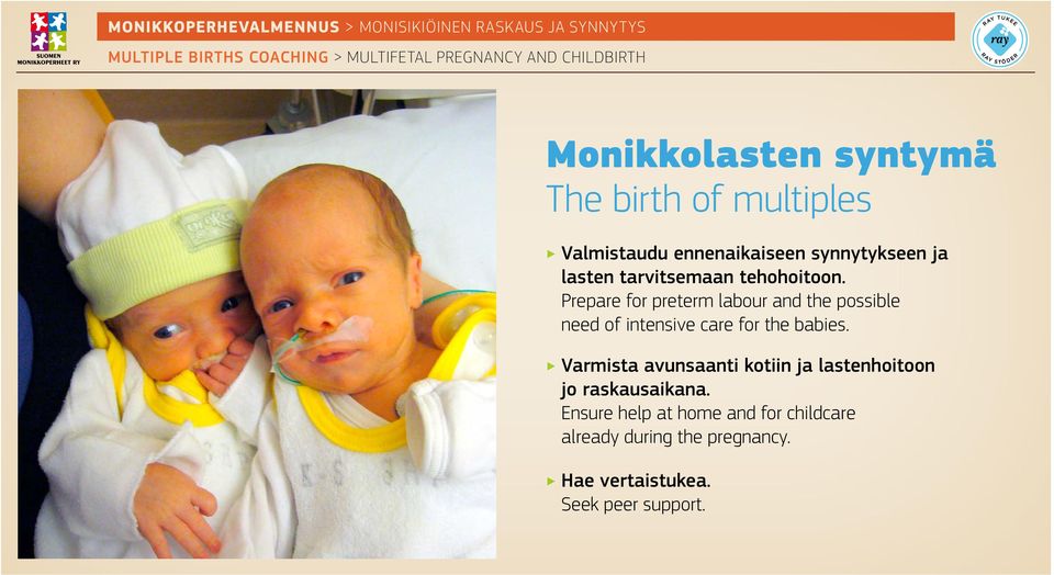 Prepare for preterm labour and the possible need of intensive care for the babies.