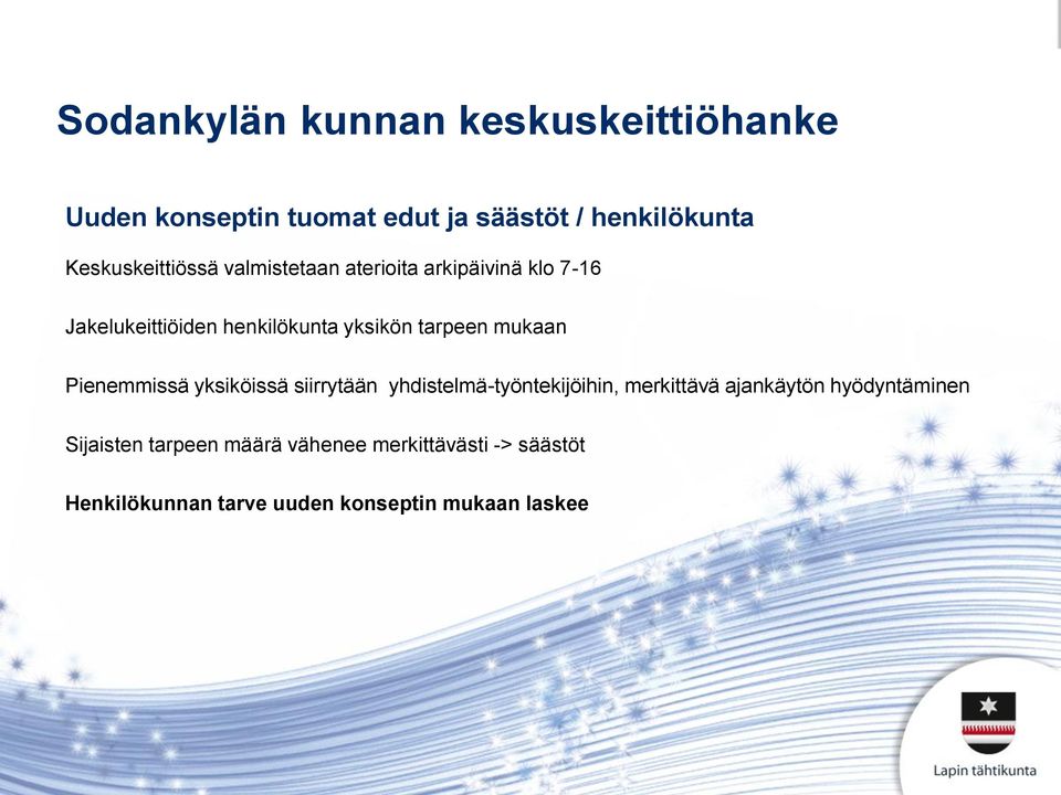 Pienemmissä yksiköissä siirrytään yhdistelmä-työntekijöihin, merkittävä ajankäytön