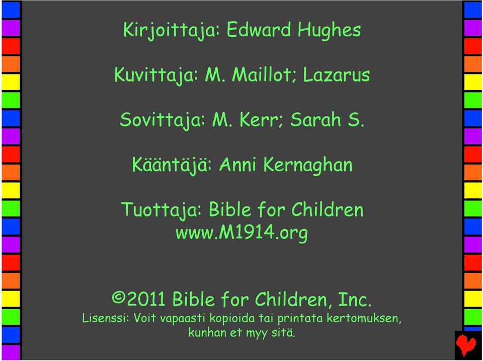 Kääntäjä: Anni Kernaghan Tuottaja: Bible for Children www.m1914.