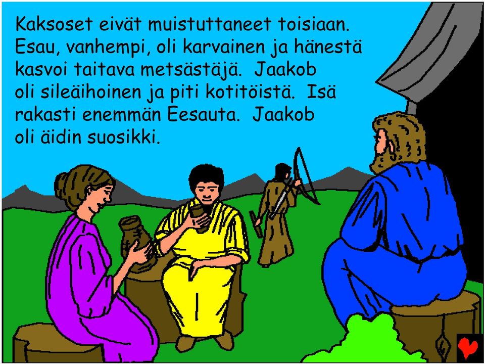 taitava metsästäjä.