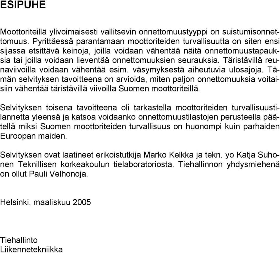 seurauksia. Täristävillä reunaviivoilla voidaan vähentää esim. väsymyksestä aiheutuvia ulosajoja.