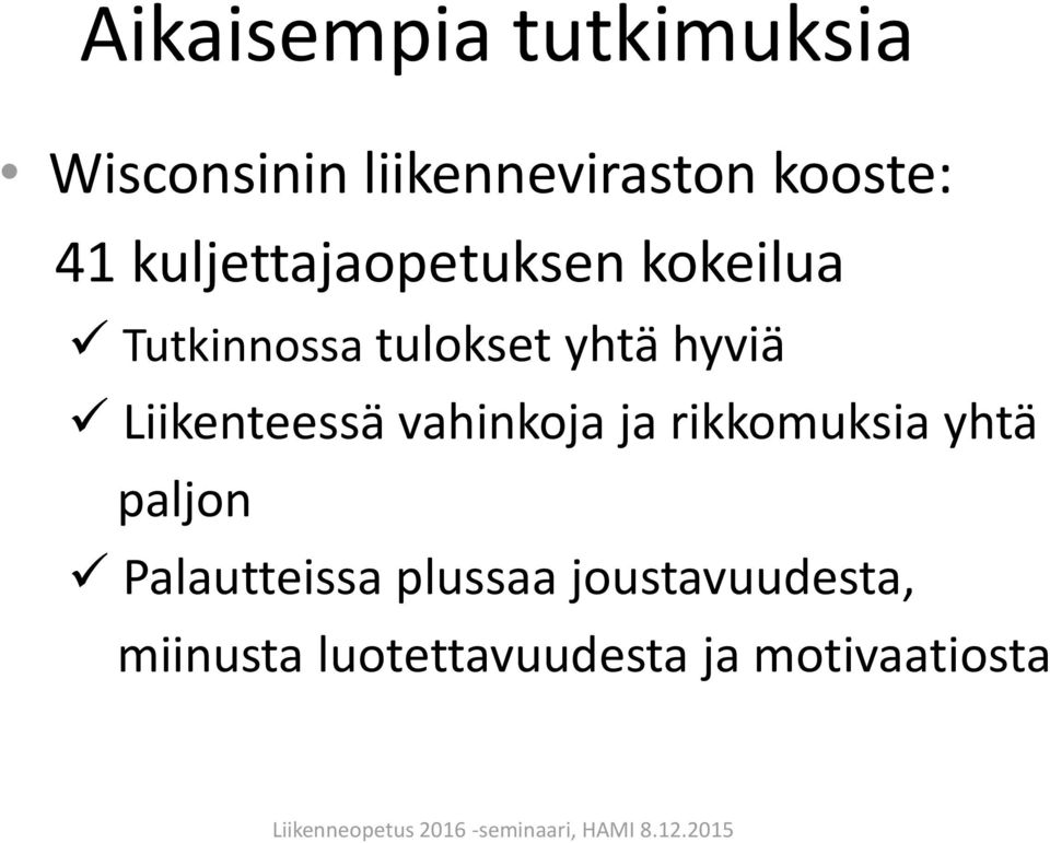 Liikenteessä vahinkoja ja rikkomuksia yhtä paljon Palautteissa