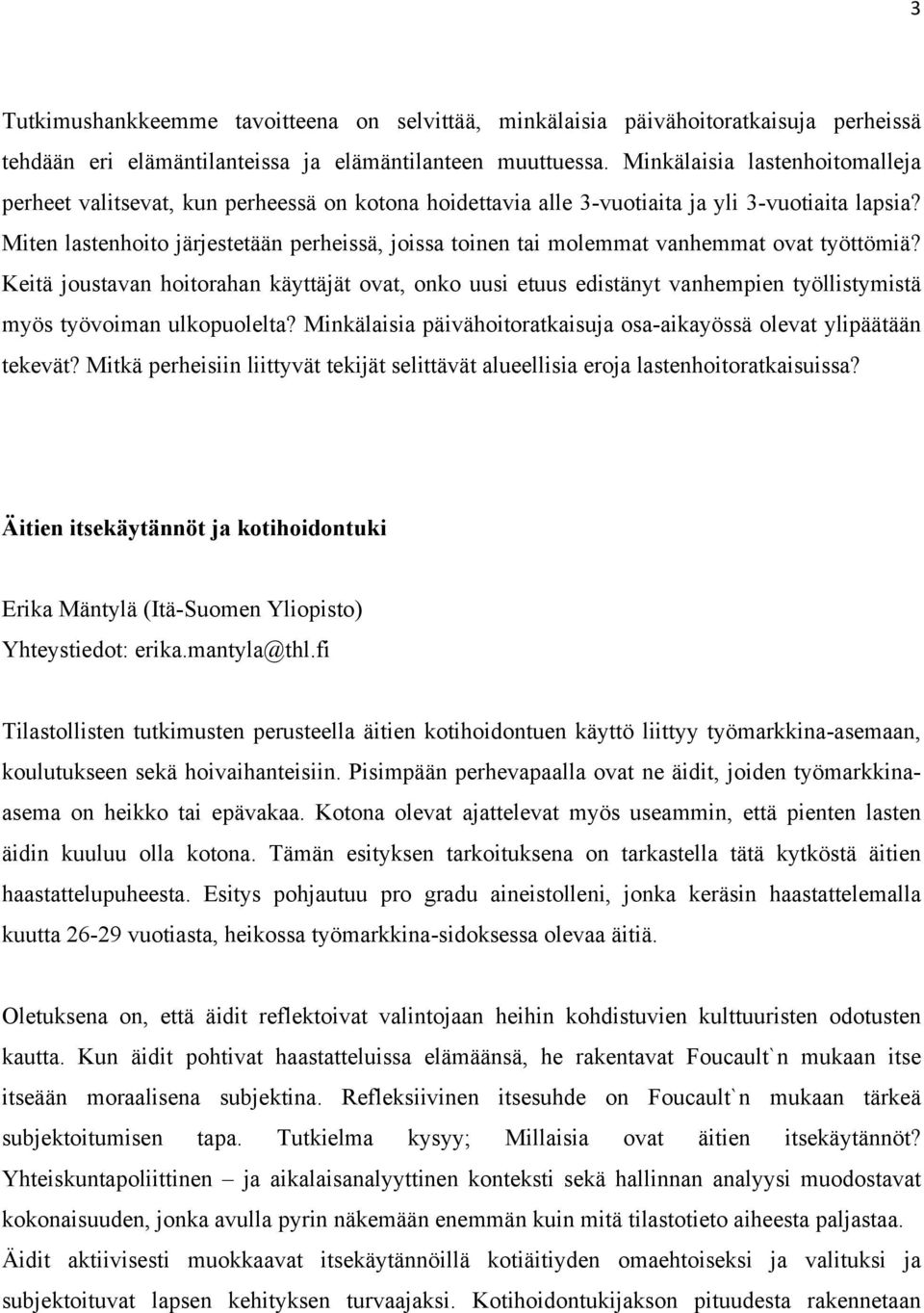 Miten lastenhoito järjestetään perheissä, joissa toinen tai molemmat vanhemmat ovat työttömiä?