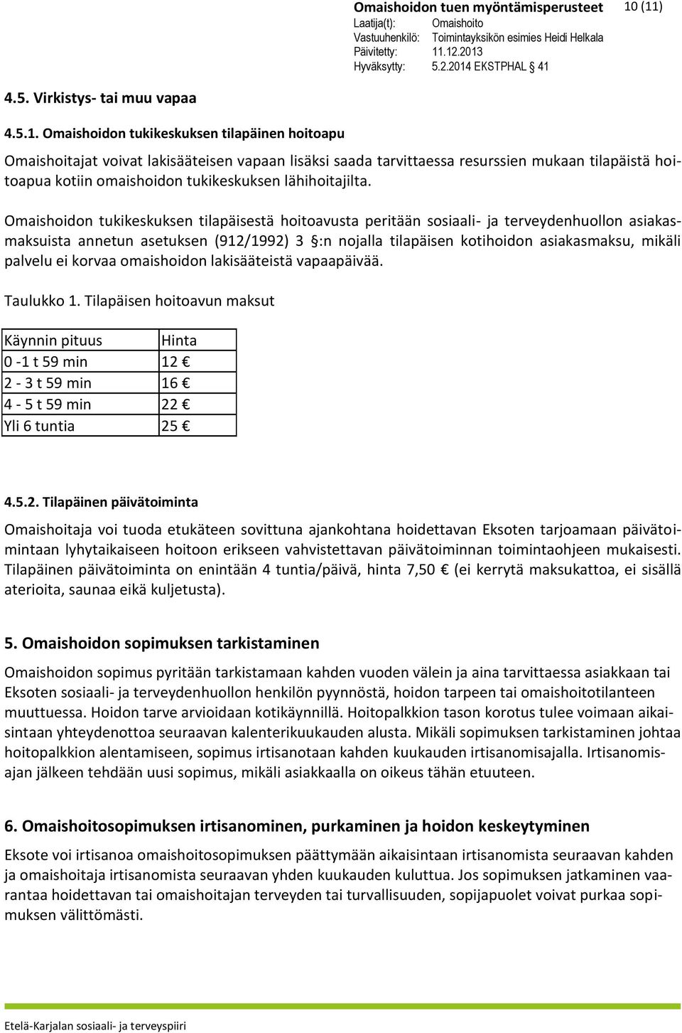 kotiin omaishoidon tukikeskuksen lähihoitajilta.