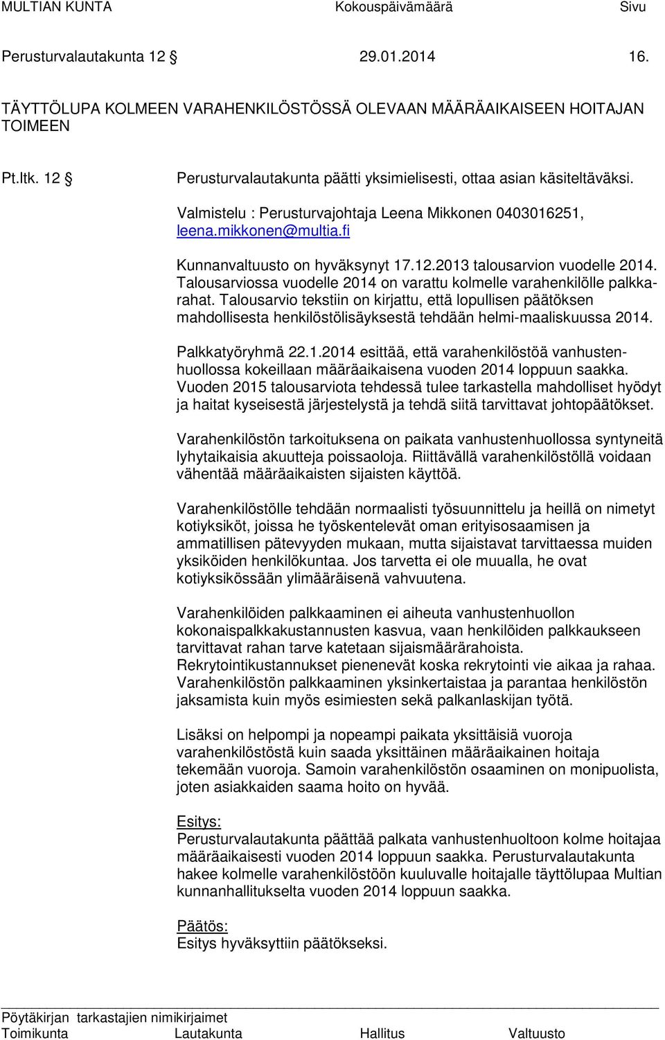 Talousarviossa vuodelle 2014 on varattu kolmelle varahenkilölle palkkarahat.