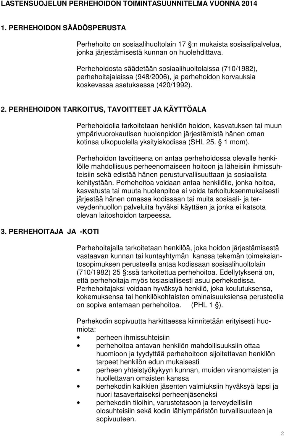 PERHEHOIDON TARKOITUS, TAVOITTEET JA KÄYTTÖALA 3.