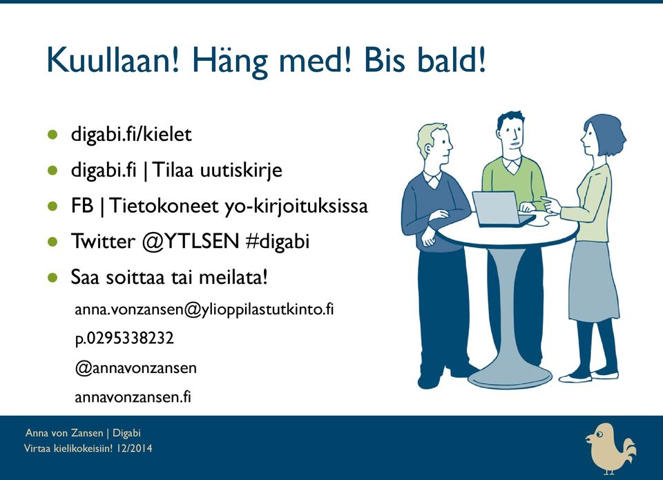 Twitter @YTLSEN #digabi Saa soittaa tai meilata! anna.