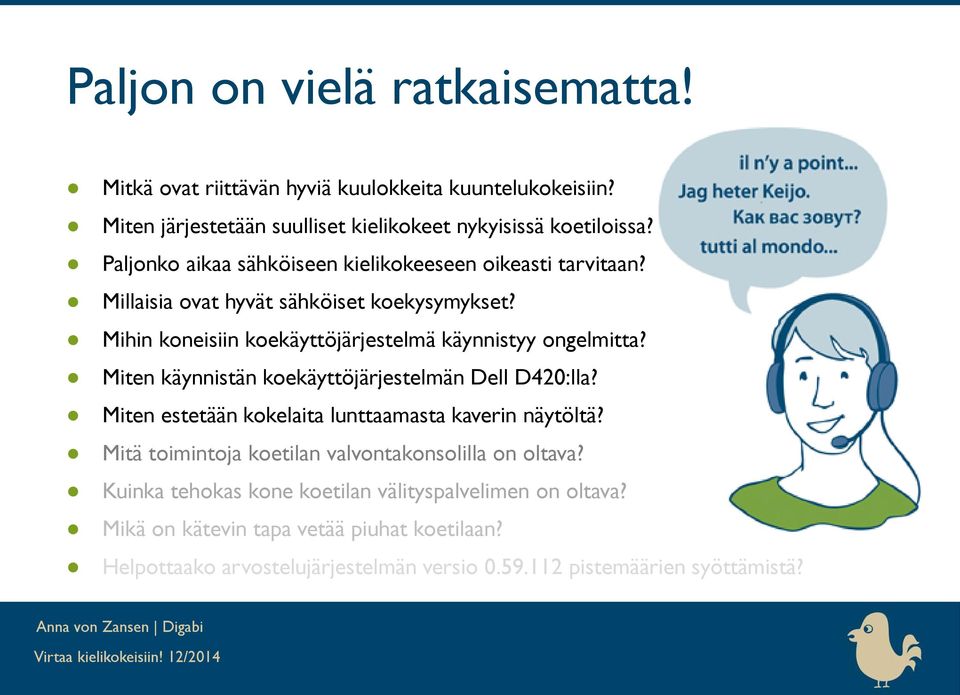 Miten käynnistän koekäyttöjärjestelmän Dell D420:lla? Miten estetään kokelaita lunttaamasta kaverin näytöltä? Mitä toimintoja koetilan valvontakonsolilla on oltava?