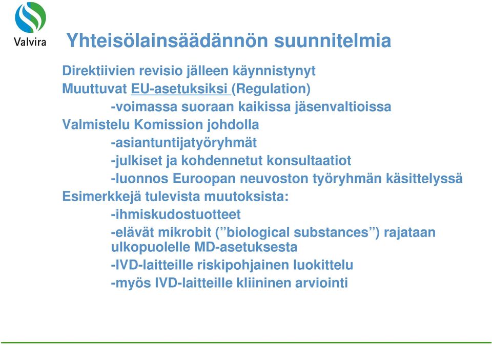 -luonnos Euroopan neuvoston työryhmän käsittelyssä Esimerkkejä tulevista muutoksista: -ihmiskudostuotteet -elävät mikrobit (