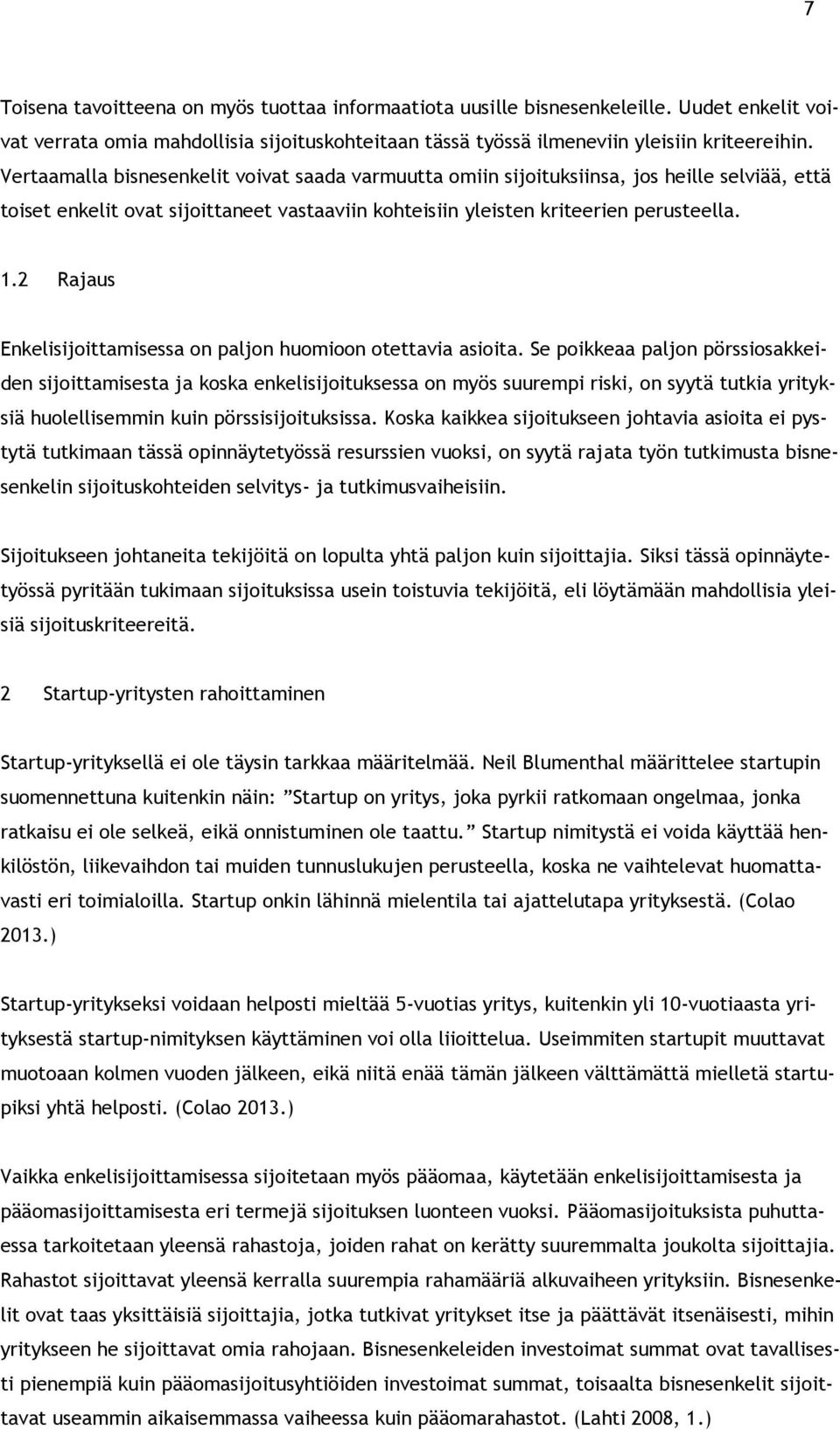 2 Rajaus Enkelisijoittamisessa on paljon huomioon otettavia asioita.