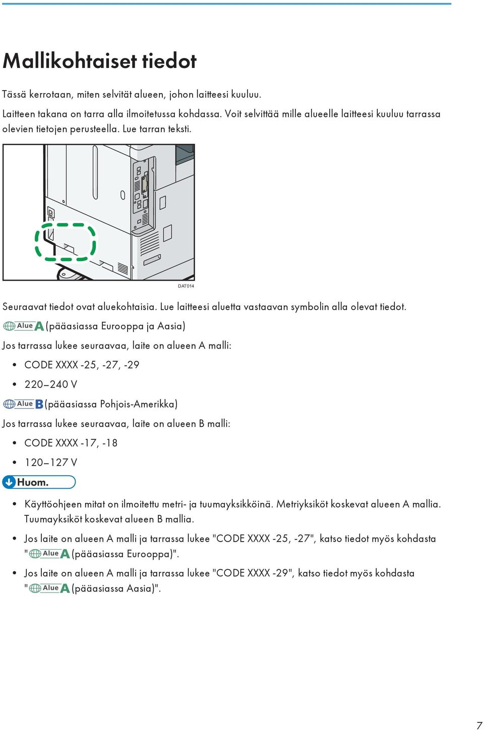 Lue laitteesi aluetta vastaavan symbolin alla olevat tiedot.
