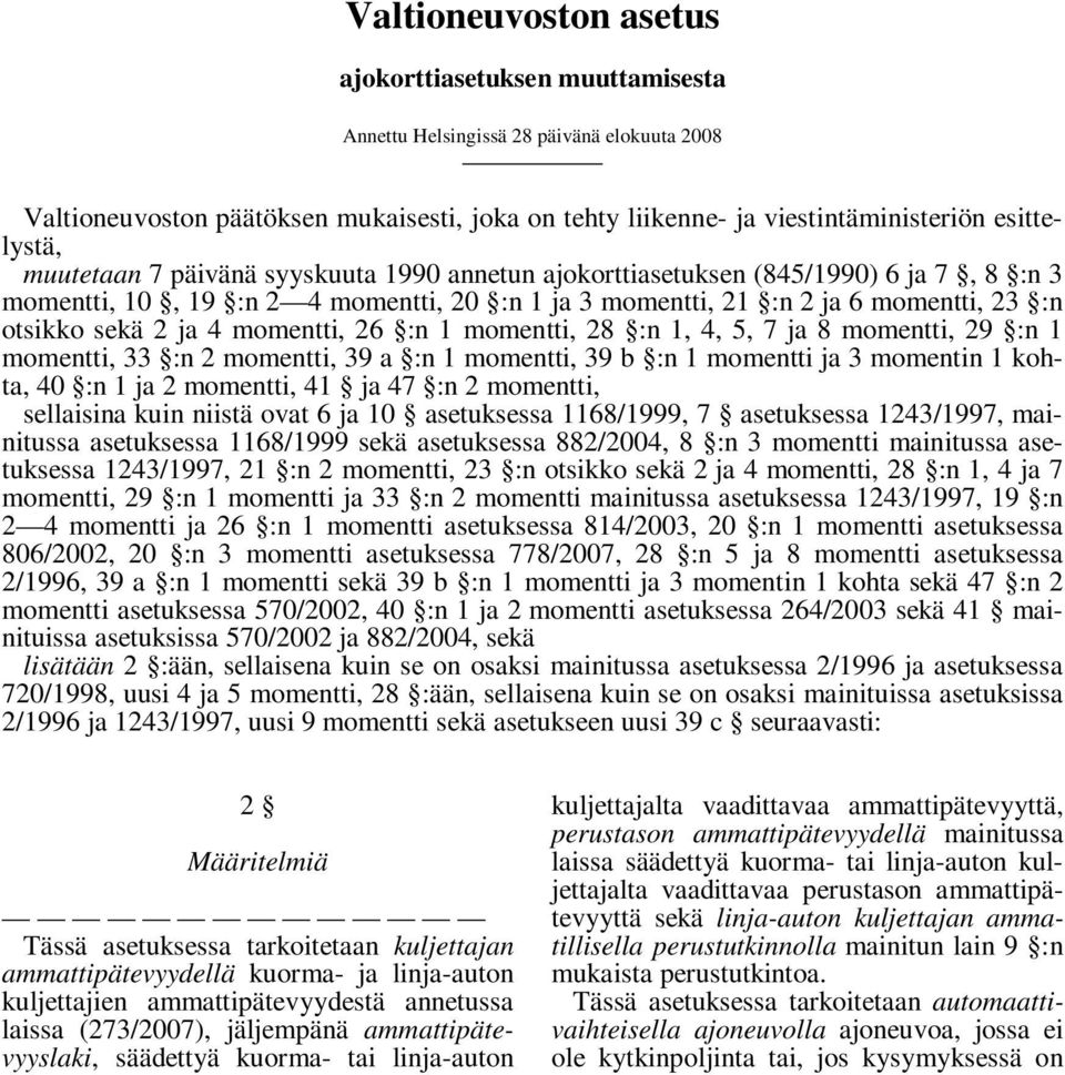 momentti, 26 :n 1 momentti, 28 :n 1, 4, 5, 7 ja 8 momentti, 29 :n 1 momentti, 33 :n 2 momentti, 39 a :n 1 momentti, 39 b :n 1 momentti ja 3 momentin 1 kohta, 40 :n 1 ja 2 momentti, 41 ja 47 :n 2