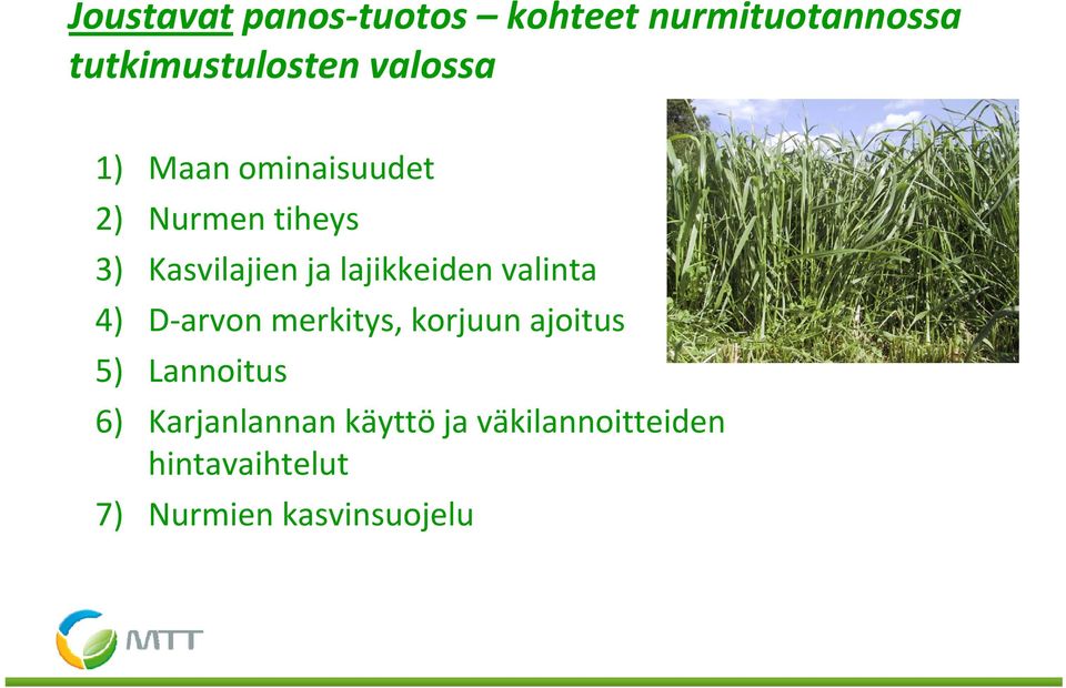 lajikkeiden valinta 4) D arvon merkitys, korjuun ajoitus 5) Lannoitus